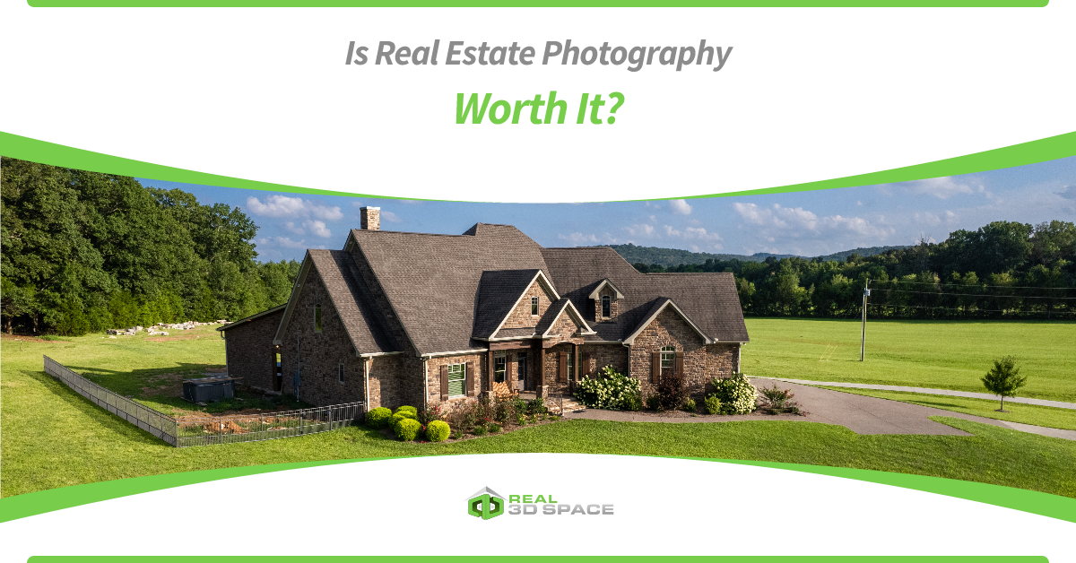 Is Real Estate Photography Worth It? 5 Reasons Why Using A Real Estate Photographer Is Necessary